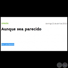 AUNQUE SEA PARECIDO - Por LUIS BAREIRO - Domingo, 21 de Abril de 2013